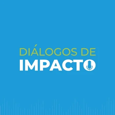 Diálogos de Impacto agora é Podcast